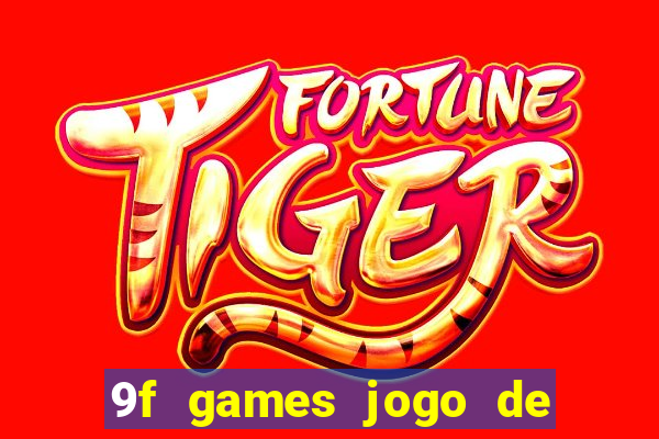 9f games jogo de ganhar dinheiro